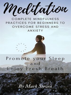 cover image of Meditation--Complete Mindfulness Practices for Beginners to Overcome Stress and Anxiety, Promote your Sleep and Enjoy Fresh Breath--Promote your Sleep and Enjoy Fresh Breath